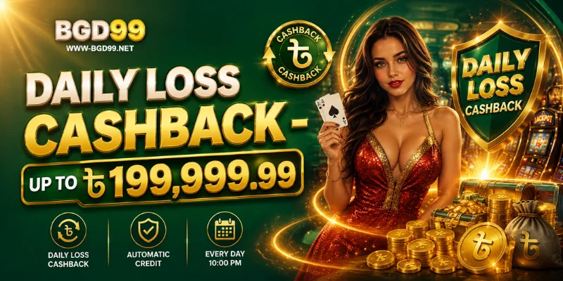 daily loss cashback up to ৳199,999,99