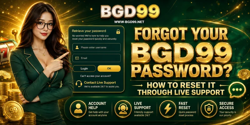 forgot your bgd99 password how to reset it through live support