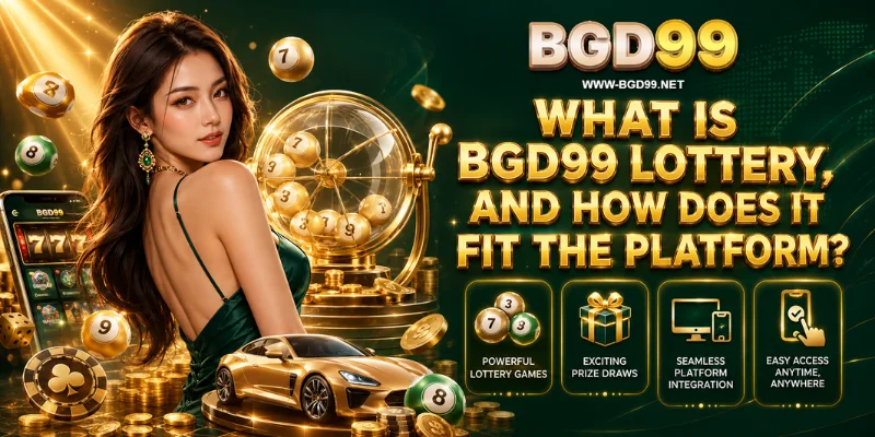 what is bgd99 lottery, and how does it fit the platform