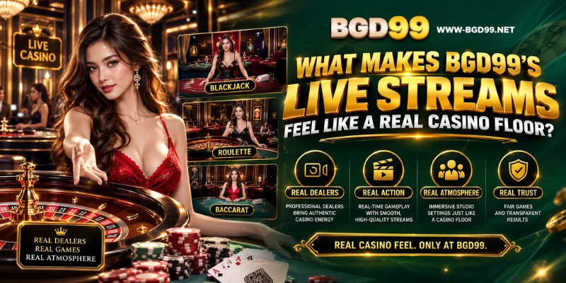 what makes bgd99's live streams feel like a real casino floor